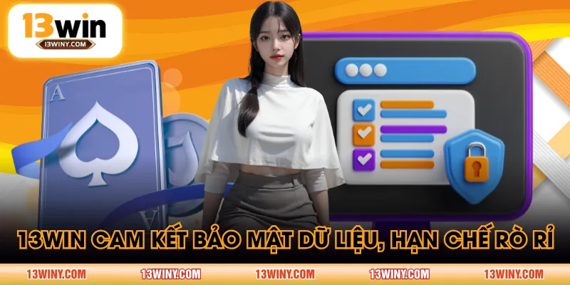 13WIN cam kết bảo mật dữ liệu, hạn chế rò rỉ