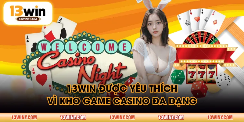 13WIN được yêu thích vì kho game Casino đa dạng