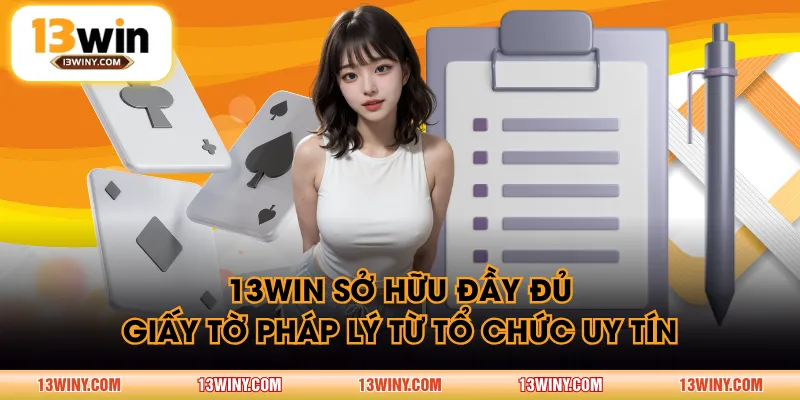 13WIN sở hữu đầy đủ giấy tờ pháp lý từ tổ chức uy tín