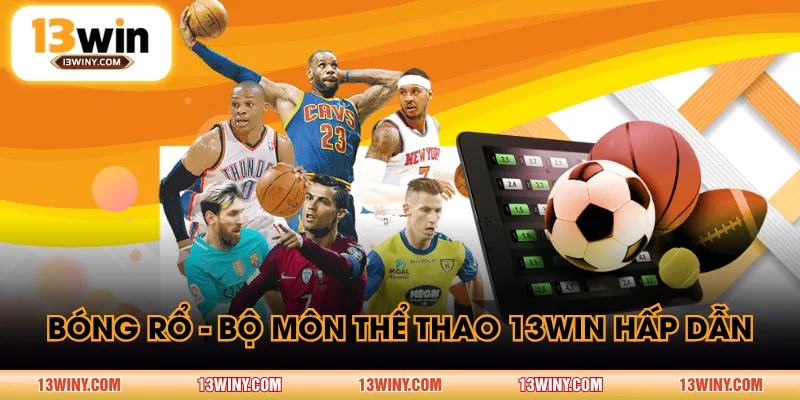 Bóng rổ - Bộ môn thể thao 13WIN hấp dẫn