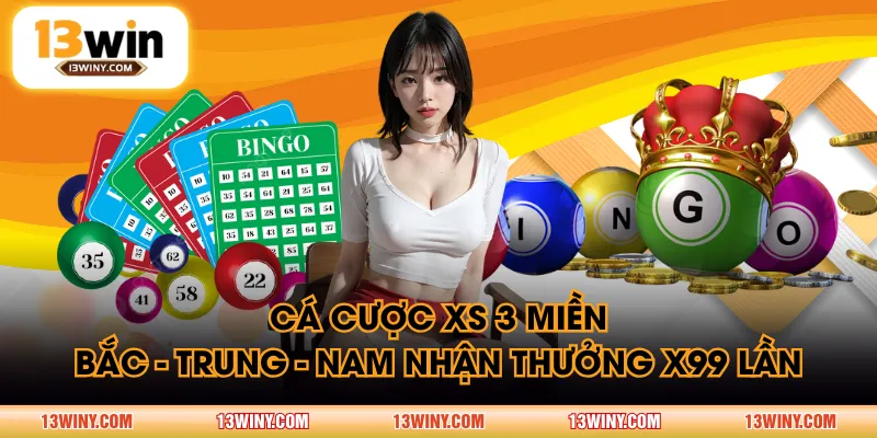 Cá cược XS 3 miền Bắc - Trung - Nam nhận thưởng x99 lần