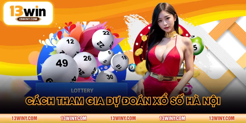 Cách tham gia dự đoán xổ số Hà Nội