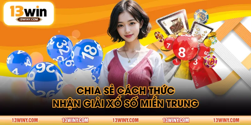 Chia sẻ cách thức nhận giải Xổ số miền Trung