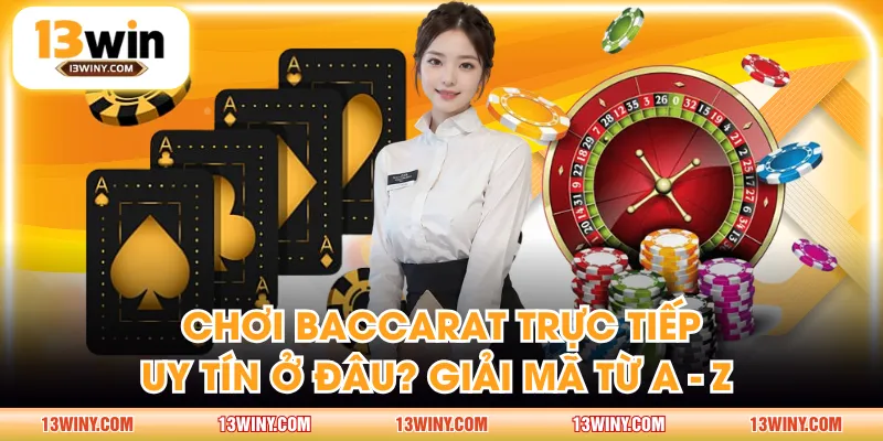 Baccarat trực tiếp uy tín