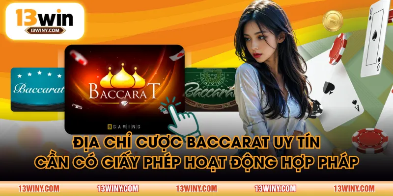 Địa chỉ cược Baccarat uy tín cần có giấy phép hoạt động hợp pháp