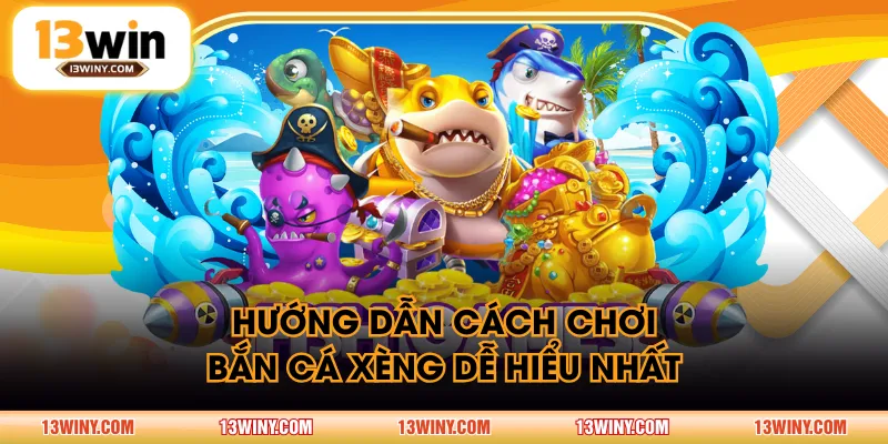 Hướng dẫn cách chơi Bắn Cá Xèng dễ hiểu nhất