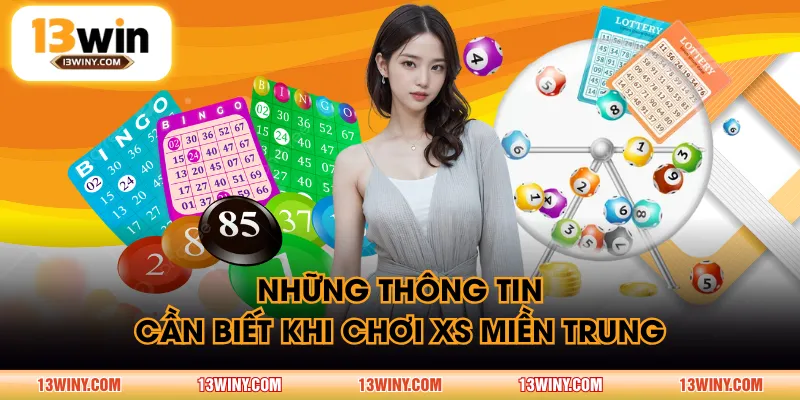 Những thông tin cần biết khi chơi XS miền Trung