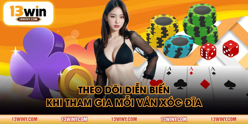 Theo dõi diễn biến khi tham gia mỗi ván xóc đĩa