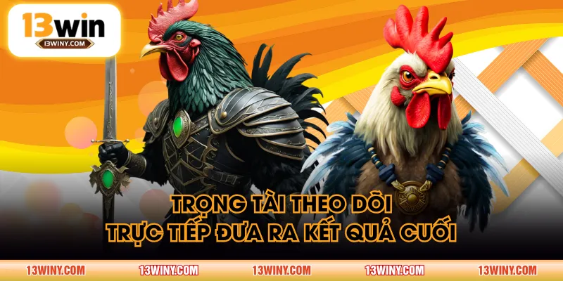 Trọng tài theo dõi trực tiếp đưa ra kết quả cuối