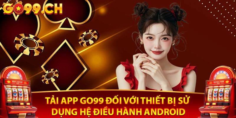 Tải app go99 đối với ios và androi