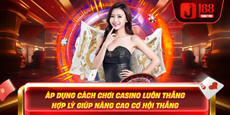J88 live casino cơ hội thắng lớn mỗi ngày